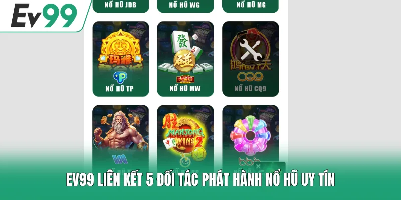 EV99 liên kết 5 đối tác phát hành nổ hũ uy tín