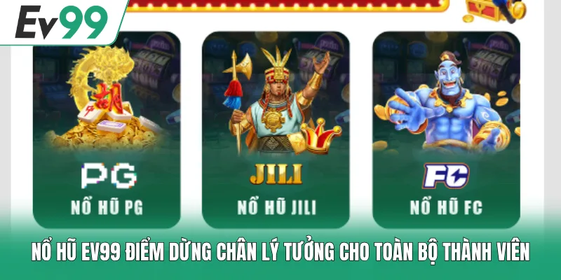 Nổ hũ EV99 điểm dừng chân lý tưởng cho toàn bộ thành viên